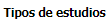 12. Tipos de estudios